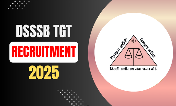 DSSSB Hiring 2025: TGT Recruitment - Apply Now for 5,300 Vacancies